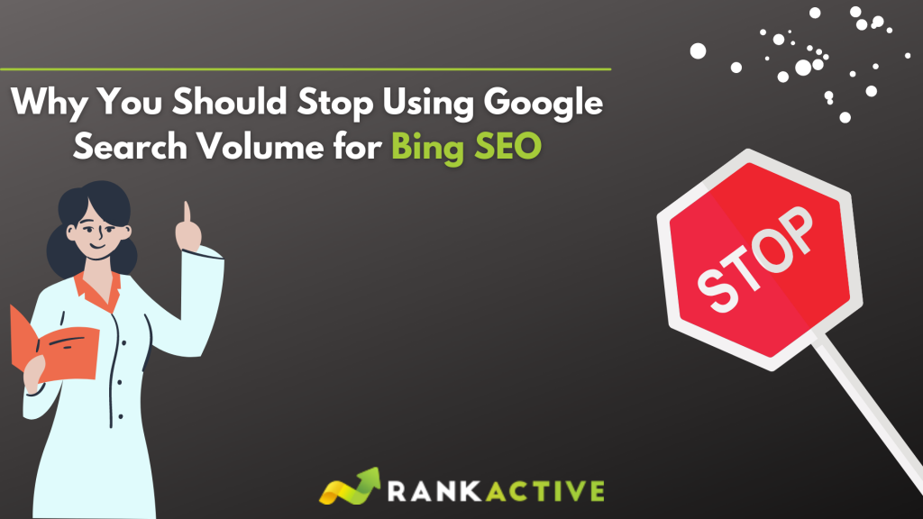 Why You Should Stop Using Google Search Volume for Bing SEO 